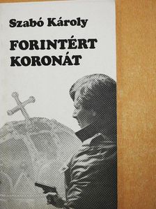 Szabó Károly - Forintért koronát [antikvár]