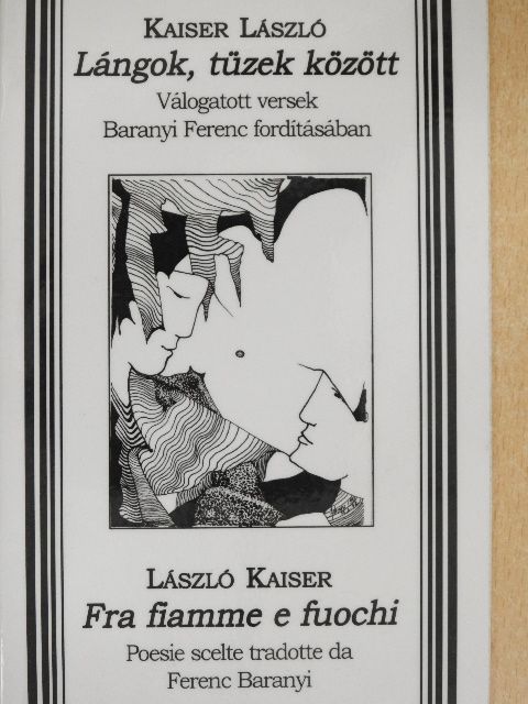 Kaiser László - Lángok, tüzek között/Fra fiamme a fuochi [antikvár]