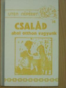 Család, ahol otthon vagyunk [antikvár]