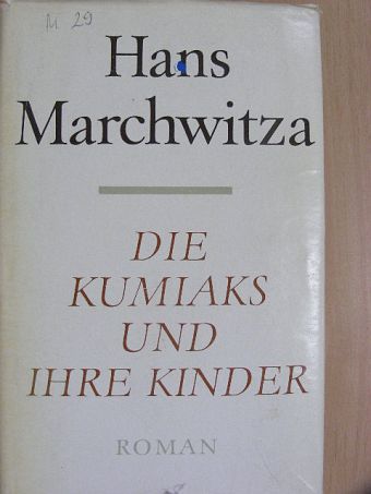 Hans Marchwitza - Die Kumiaks und Ihre Kinder [antikvár]