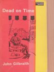 John Gilbraith - Dead on Time [antikvár]