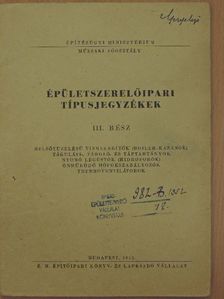 Épületszerelőipari típusjegyzékek III. [antikvár]