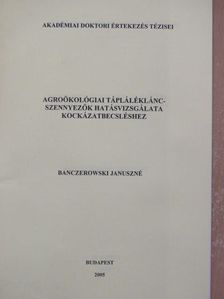 Banczerowski Januszné - Agroökológiai táplálékláncszennyezők hatásvizsgálata kockázatbecsléshez [antikvár]