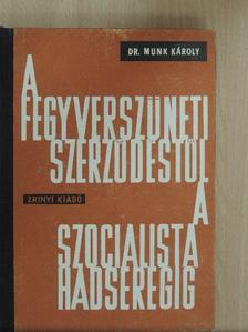 Dr. Munk Károly - A fegyverszüneti szerződéstől a szocialista hadseregig [antikvár]