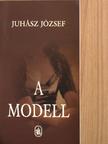 Juhász József - A modell [antikvár]
