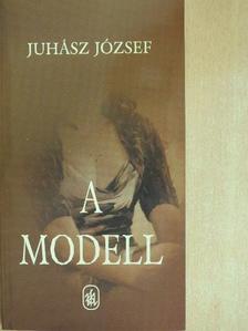Juhász József - A modell [antikvár]
