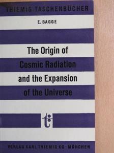 Dr. Erich Bagge - The Origin of Cosmic Radiation and the Expansion of the Universe [antikvár]