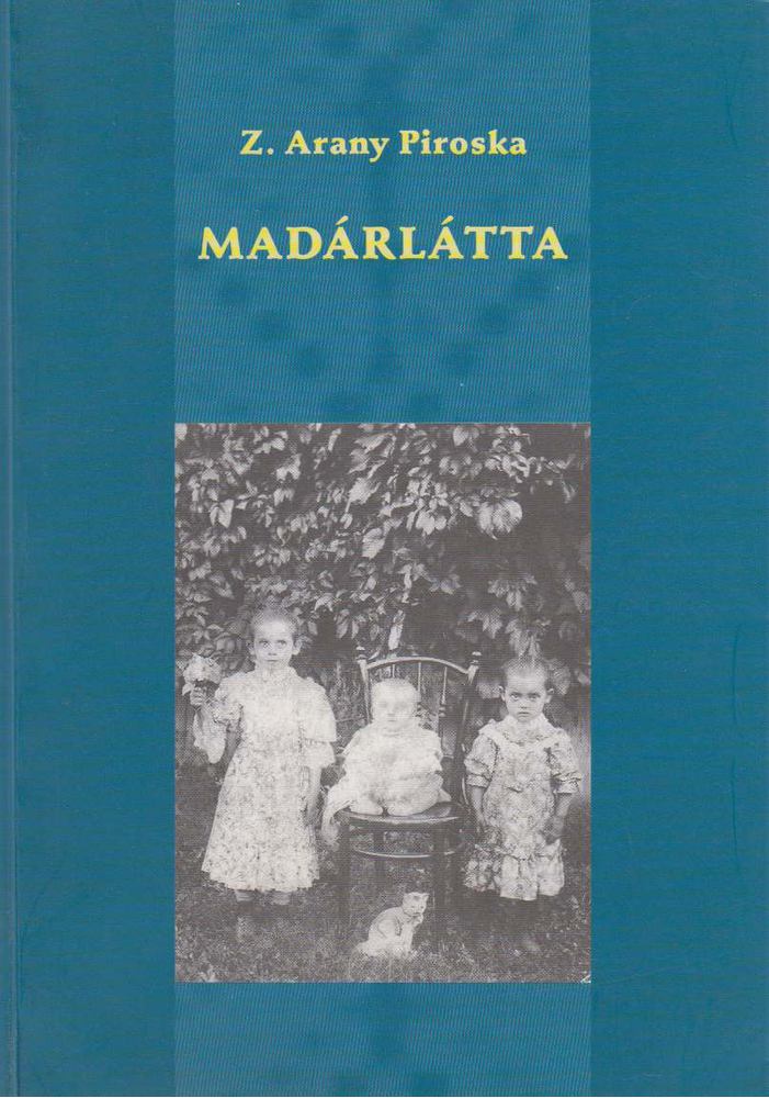 Z. Arany Piroska - Madárlátta [antikvár]