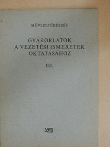 Bodnárné Dr. Karsai Éva - Gyakorlatok a vezetési ismeretek oktatásához II/I. [antikvár]
