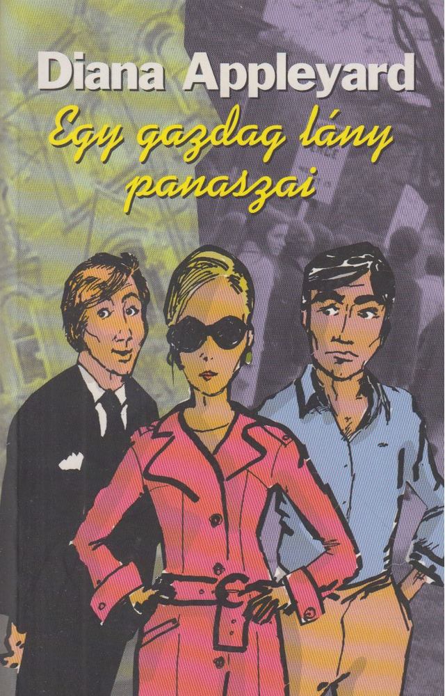 APPLEYARD, DIANA - Egy gazdag lány panaszai [antikvár]