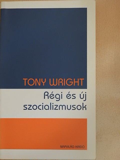Tony Wright - Régi és új szocializmusok [antikvár]
