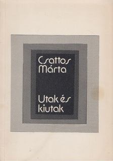 Csattos Márta - Utak és kiutak [antikvár]