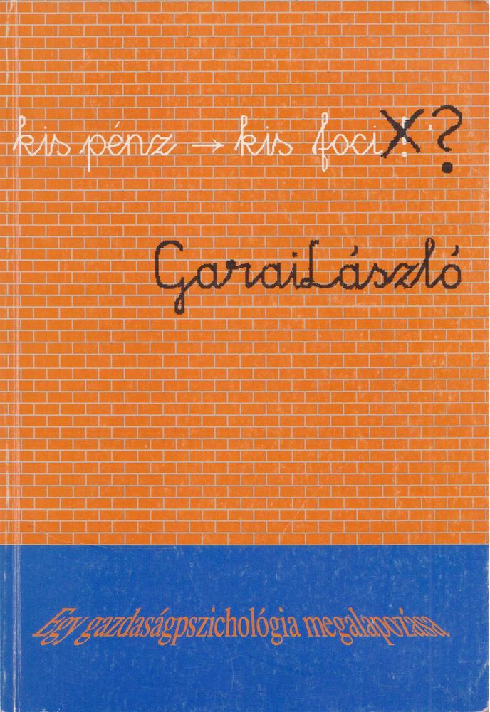 Garai László - "... kis pénz - kis foci" ? [antikvár]