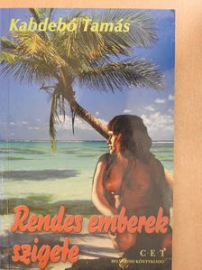 Kabdebó Tamás - Rendes emberek szigete (dedikált példány) [antikvár]