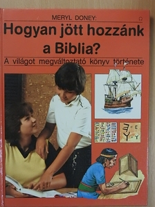 Meryl Doney - Hogyan jött hozzánk a Biblia? [antikvár]