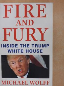 Michael Wolff - Fire and Fury [antikvár]