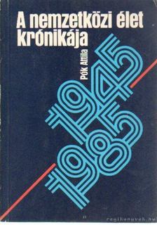 Pók Attila - A nemzetközi élet krónikája 1945-1985 [antikvár]