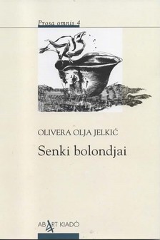 Olivera Olja Jelkic - Senki bolondjai