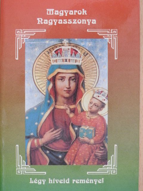 Szerencsés Zsolt - Magyarok Nagyasszonya [antikvár]
