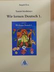 Angeli Éva - Wir lernen Deutsch 1. [antikvár]