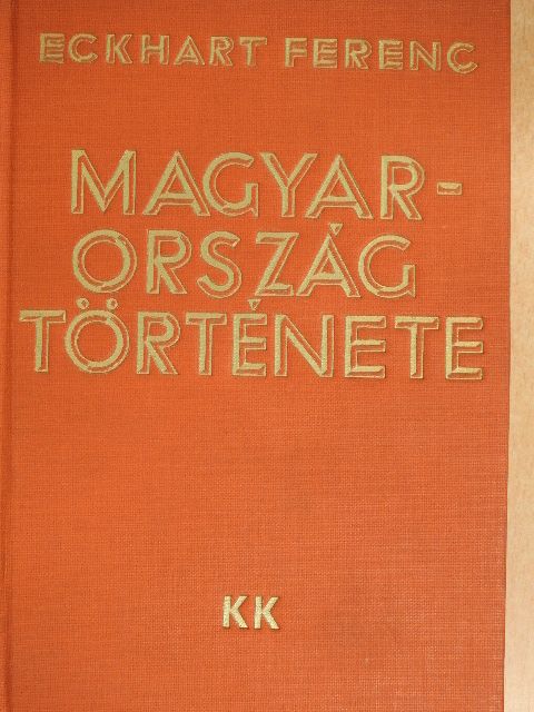 Eckhart Ferenc - Magyarország története [antikvár]