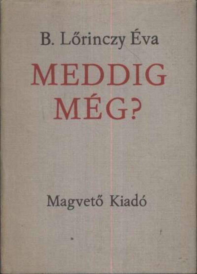 B. Lőrinczy Éva - Meddig még? [antikvár]