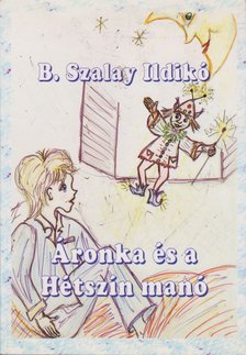 B. Szalay Ildikó - Áronka és a Hétszín manó [antikvár]