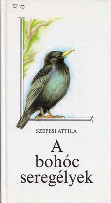 SZEPESI ATTILA - A bohóc seregélyek [antikvár]