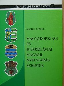 Szabó József - Magyarországi és jugoszláviai magyar nyelvjárásszigetek [antikvár]
