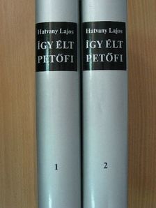 Hatvany Lajos - Így élt Petőfi 1-2. [antikvár]