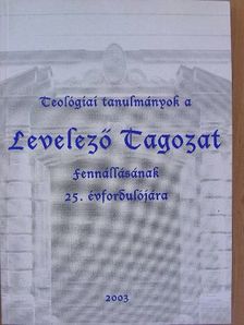 Horváth Imre - Teológiai tanulmányok a Levelező Tagozat fennállásának 25. évfordulójára [antikvár]
