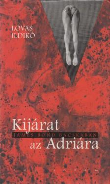 LOVAS ILDIKÓ - Kijárat az Adriára [antikvár]