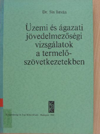Dr. Sin István - Üzemi és ágazati jövedelmezőségi vizsgálatok a termelőszövetkezetekben [antikvár]