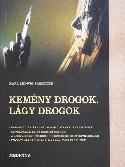 Karl-Ludwig Täschner - Kemény drogok, lágy drogok [antikvár]