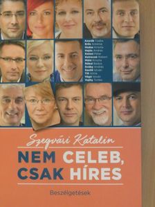 Szegvári Katalin - Nem celeb, csak híres [antikvár]
