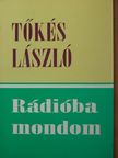 Tőkés László - Rádióba mondom [antikvár]