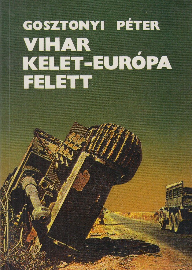 Gosztonyi Péter - Vihar Kelet-Európa felett [antikvár]