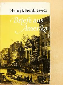 Henryk Sienkiewicz - Briefe aus Amerika [antikvár]