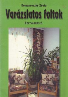 Domanovszky Xénia - Varázslatos foltok - Foltvarrás 2. [antikvár]
