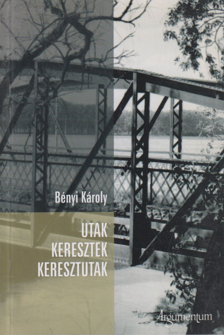BÉNYI KÁROLY - Utak - keresztek - keresztutak [antikvár]