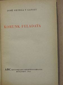 José Ortega y Gasset - Korunk feladata [antikvár]