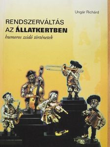 Ungár Richárd - Rendszerváltás az állatkertben [antikvár]