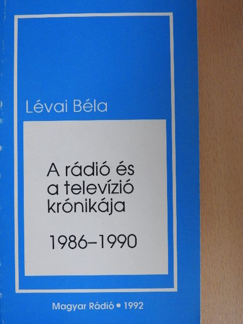 Lévai Béla - A rádió és a televízió krónikája [antikvár]