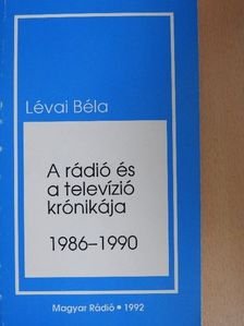 Lévai Béla - A rádió és a televízió krónikája [antikvár]