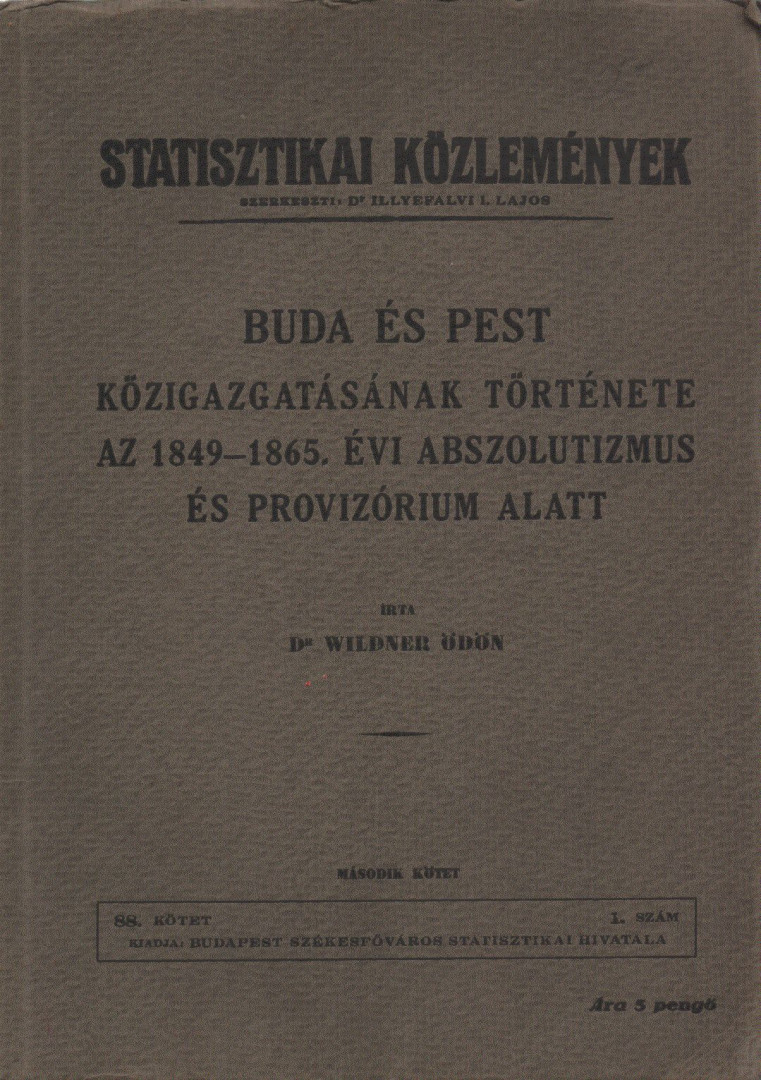 Dr. Wildner Ödön - Buda és Pest közigazgatásának története az 1849-1865. évi abszolutizmus és provizórium alatt II. [antikvár]