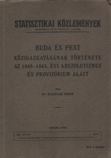 Dr. Wildner Ödön - Buda és Pest közigazgatásának története az 1849-1865. évi abszolutizmus és provizórium alatt II. [antikvár]