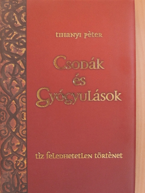 Tihanyi Péter - Csodák és gyógyulások [antikvár]