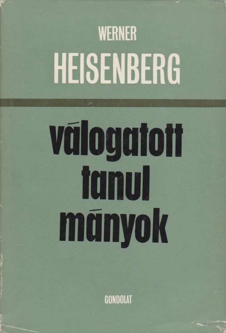 Heisenberg, Werner - Válogatott tanulmányok [antikvár]