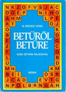 B. Méhes Vera - Betűről betűre [antikvár]