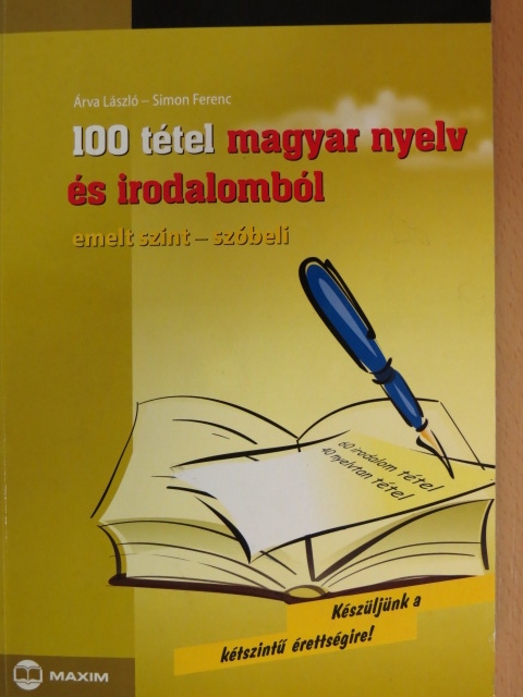 Árva László - 100 tétel magyar nyelv és irodalomból - Emelt szint-szóbeli [antikvár]